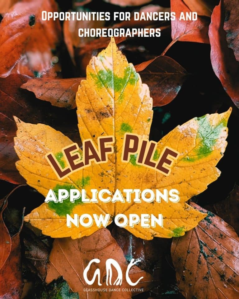 Opportunities for dancers and choreographers — Leaf Pile — Applications now open. Glasshouse Dance Collective.